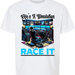 Lifes a Simulation...Race it! T-Shirt