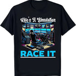 Lifes a Simulation...Race it! T-Shirt