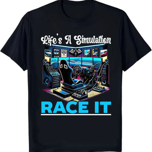 Lifes a Simulation...Race it! T-Shirt